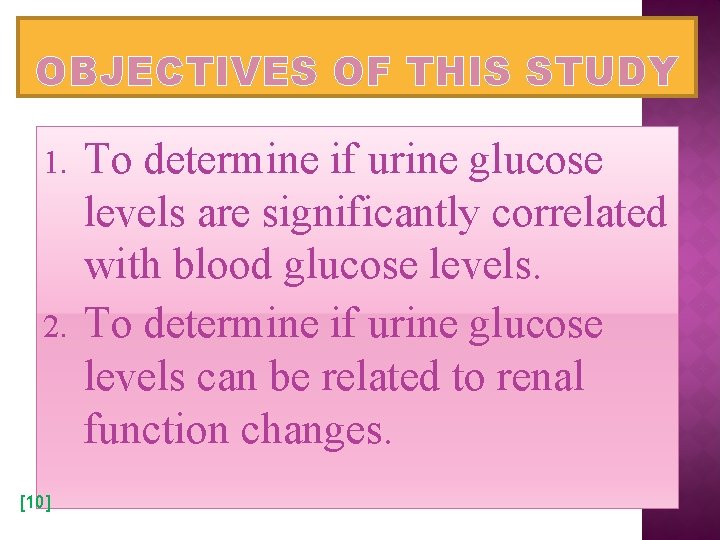 OBJECTIVES OF THIS STUDY 1. 2. [10] To determine if urine glucose levels are