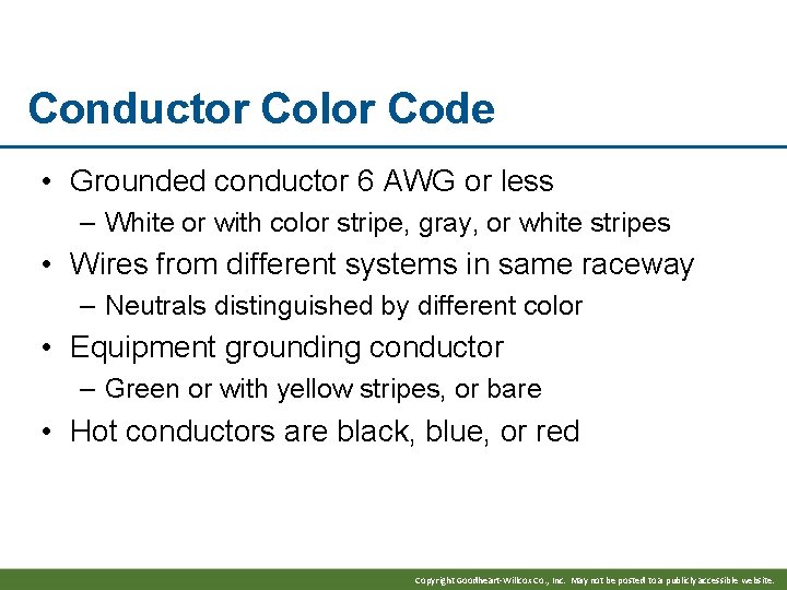Conductor Color Code • Grounded conductor 6 AWG or less – White or with