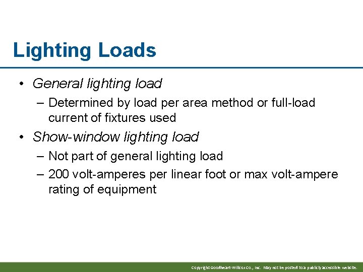 Lighting Loads • General lighting load – Determined by load per area method or
