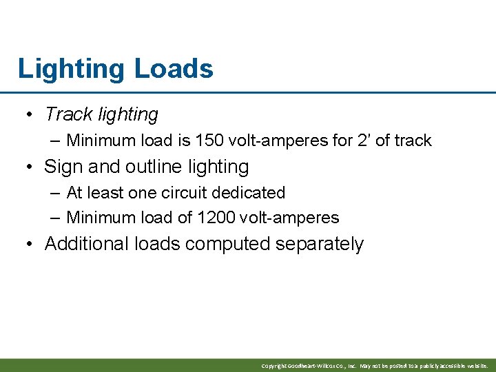 Lighting Loads • Track lighting – Minimum load is 150 volt-amperes for 2′ of