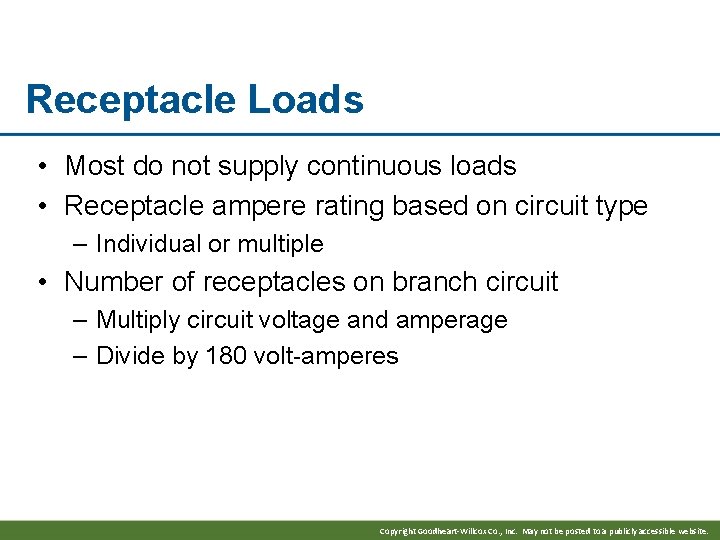 Receptacle Loads • Most do not supply continuous loads • Receptacle ampere rating based