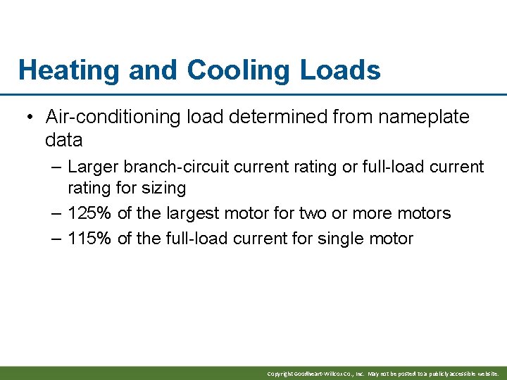 Heating and Cooling Loads • Air-conditioning load determined from nameplate data – Larger branch-circuit