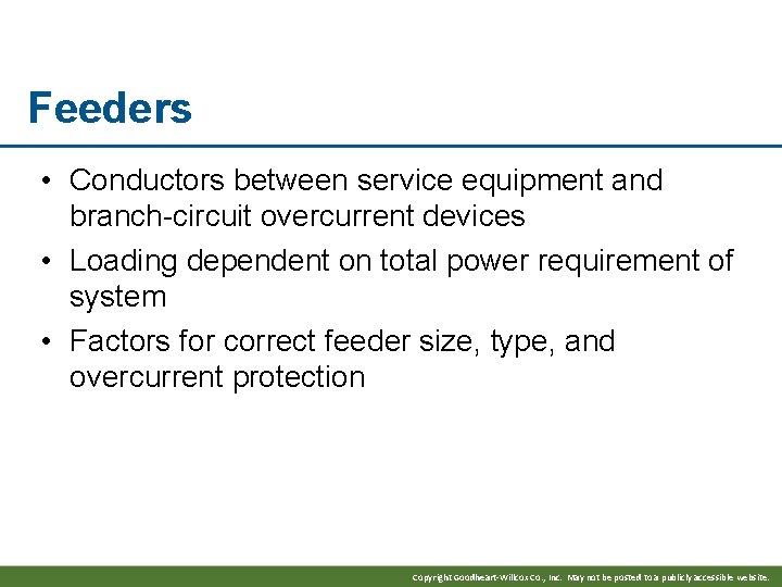 Feeders • Conductors between service equipment and branch-circuit overcurrent devices • Loading dependent on