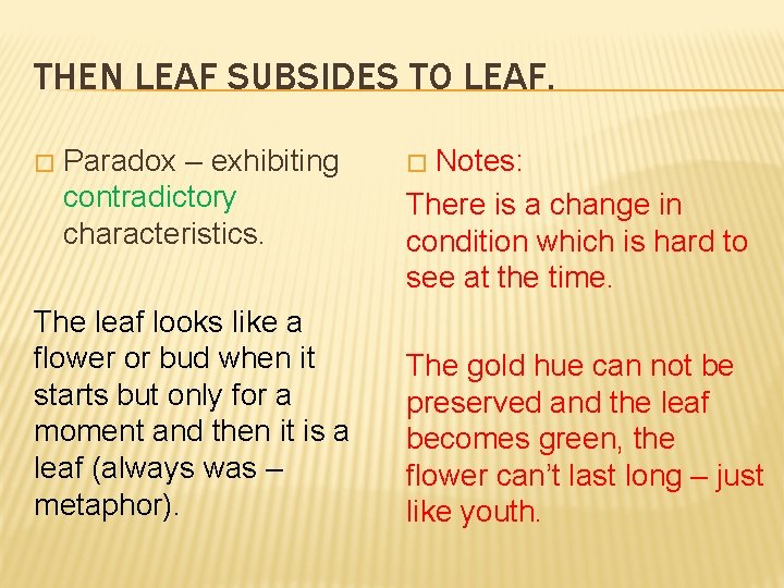 THEN LEAF SUBSIDES TO LEAF. � Paradox – exhibiting contradictory characteristics. The leaf looks