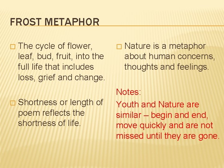 FROST METAPHOR � � The cycle of flower, leaf, bud, fruit, into the full