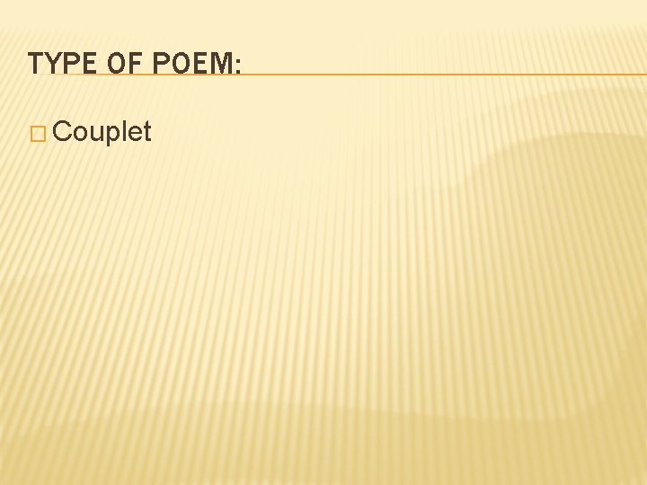 TYPE OF POEM: � Couplet 