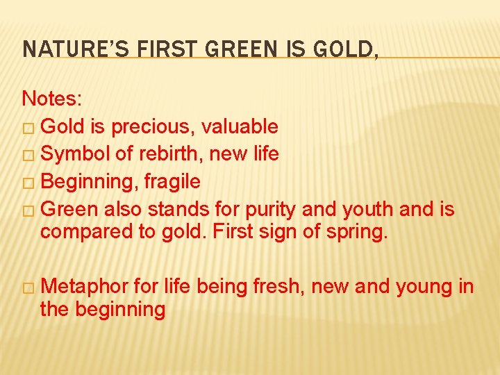 NATURE’S FIRST GREEN IS GOLD, Notes: � Gold is precious, valuable � Symbol of
