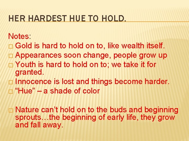HER HARDEST HUE TO HOLD. Notes: � Gold is hard to hold on to,