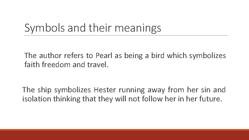 Symbols and their meanings The author refers to Pearl as being a bird which