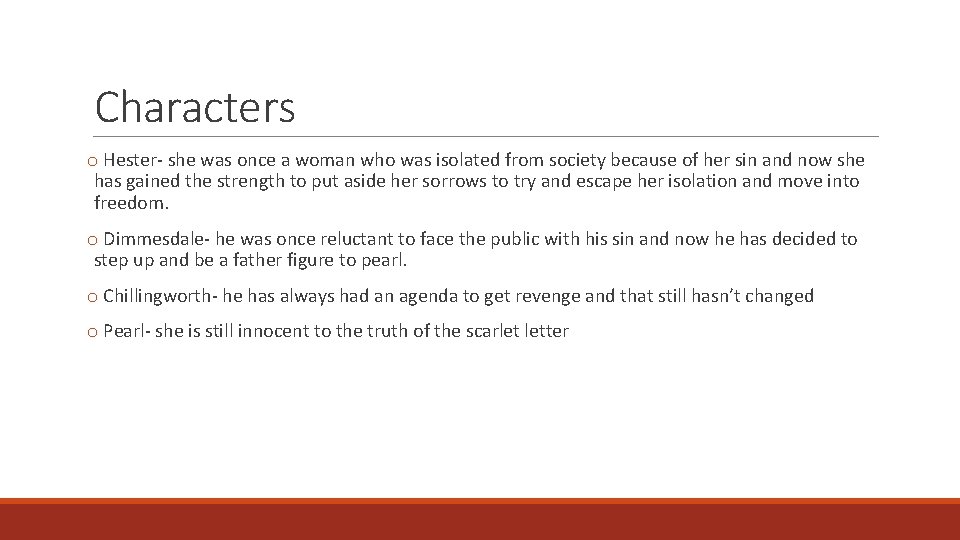 Characters o Hester- she was once a woman who was isolated from society because
