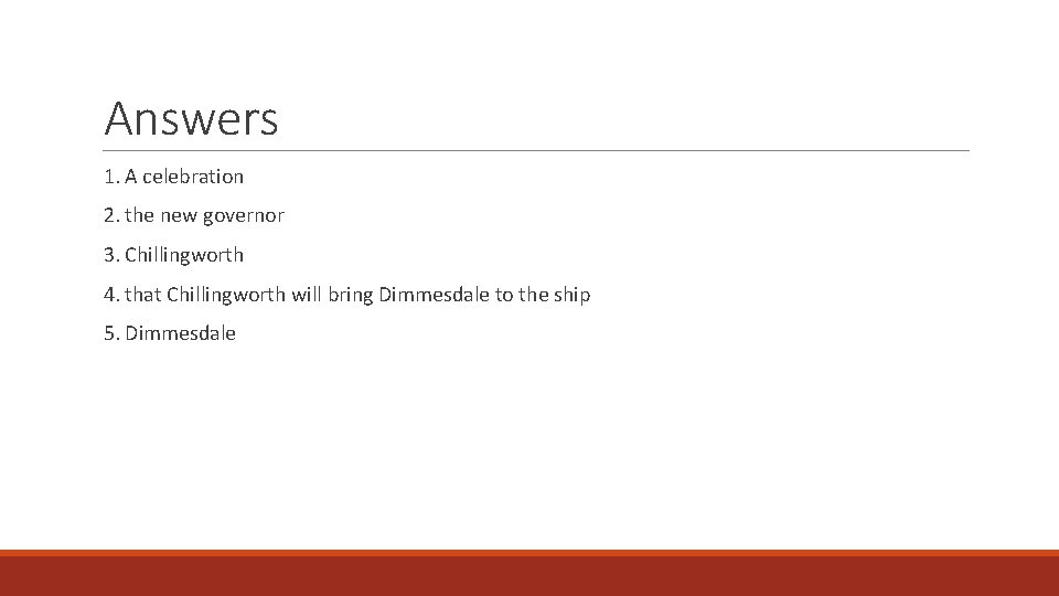 Answers 1. A celebration 2. the new governor 3. Chillingworth 4. that Chillingworth will