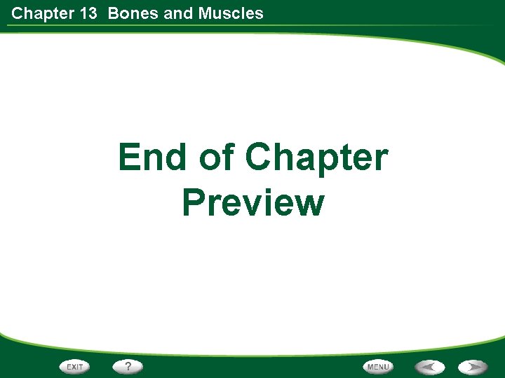 Chapter 13 Bones and Muscles End of Chapter Preview 