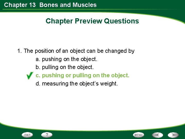 Chapter 13 Bones and Muscles Chapter Preview Questions 1. The position of an object