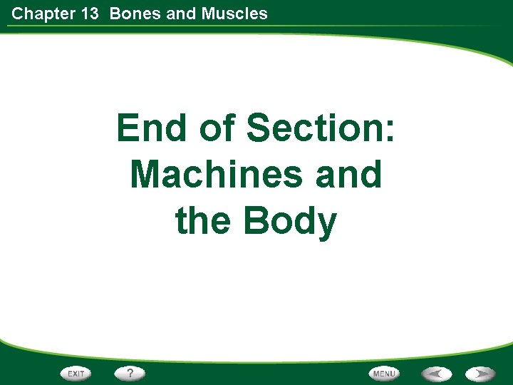 Chapter 13 Bones and Muscles End of Section: Machines and the Body 
