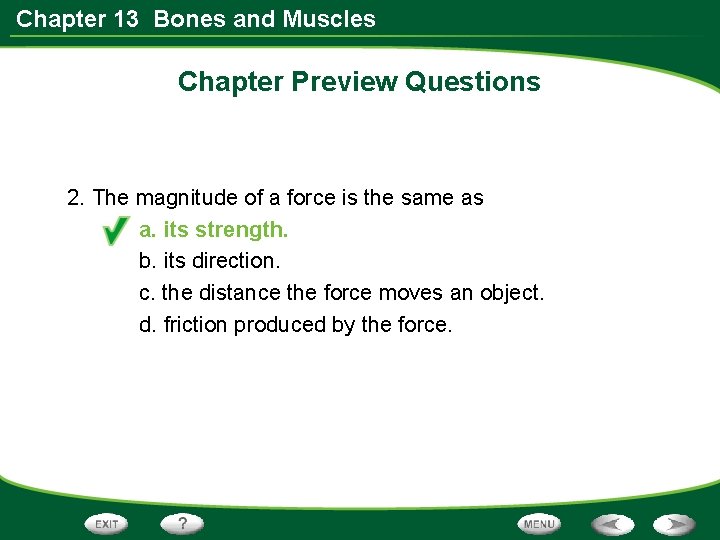 Chapter 13 Bones and Muscles Chapter Preview Questions 2. The magnitude of a force