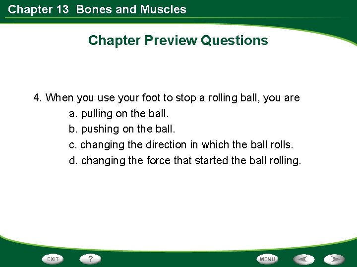 Chapter 13 Bones and Muscles Chapter Preview Questions 4. When you use your foot
