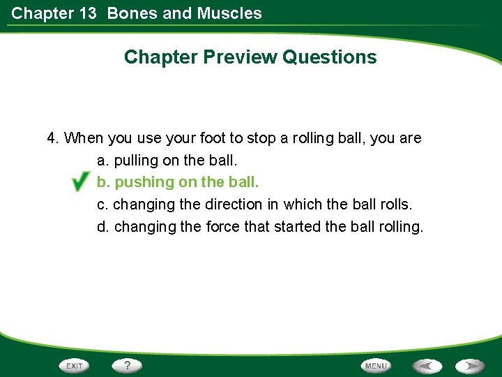 Chapter 13 Bones and Muscles Chapter Preview Questions 4. When you use your foot
