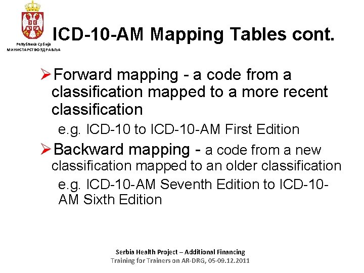 ICD-10 -AM Mapping Tables cont. Република Србија МИНИСТАРСТВО ЗДРАВЉА ØForward mapping - a code