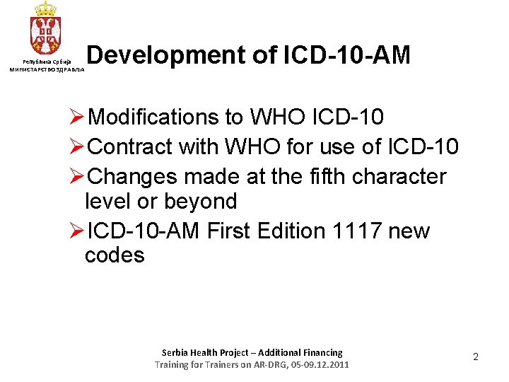 Република Србија МИНИСТАРСТВО ЗДРАВЉА Development of ICD-10 -AM ØModifications to WHO ICD-10 ØContract with