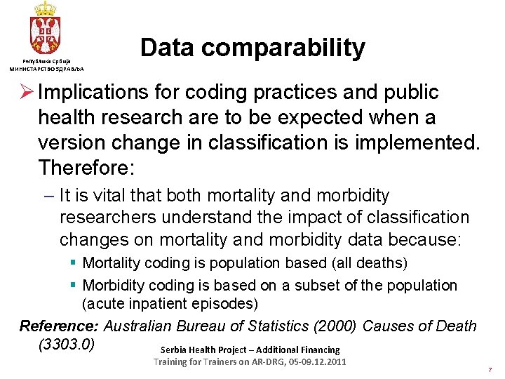 Република Србија МИНИСТАРСТВО ЗДРАВЉА Data comparability Ø Implications for coding practices and public health