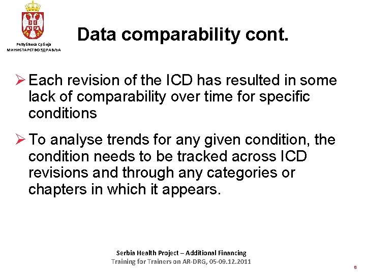 Република Србија МИНИСТАРСТВО ЗДРАВЉА Data comparability cont. Ø Each revision of the ICD has