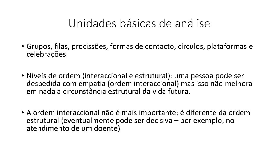 Unidades básicas de análise • Grupos, filas, procissões, formas de contacto, círculos, plataformas e