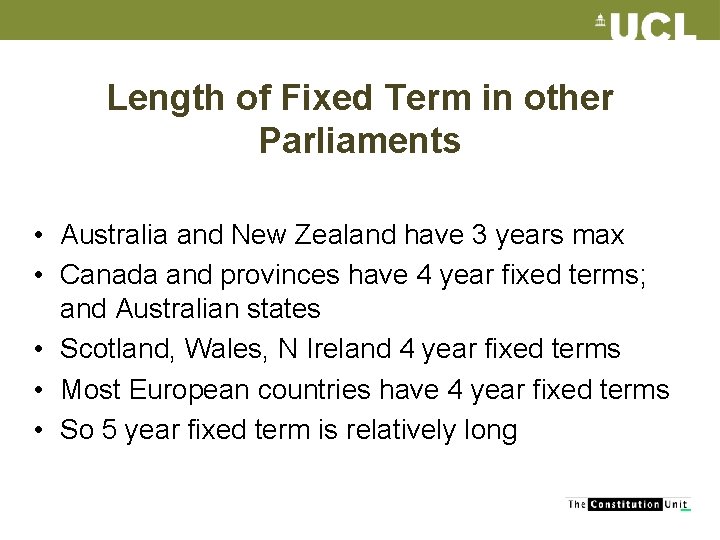 Length of Fixed Term in other Parliaments • Australia and New Zealand have 3