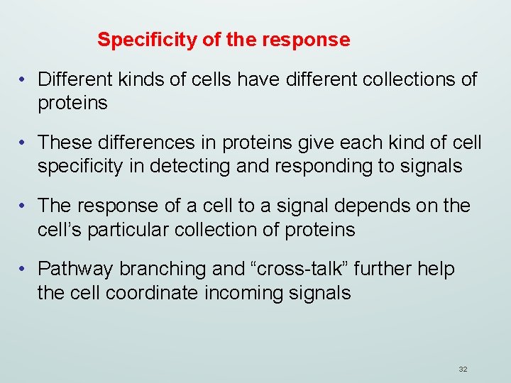 Specificity of the response • Different kinds of cells have different collections of proteins