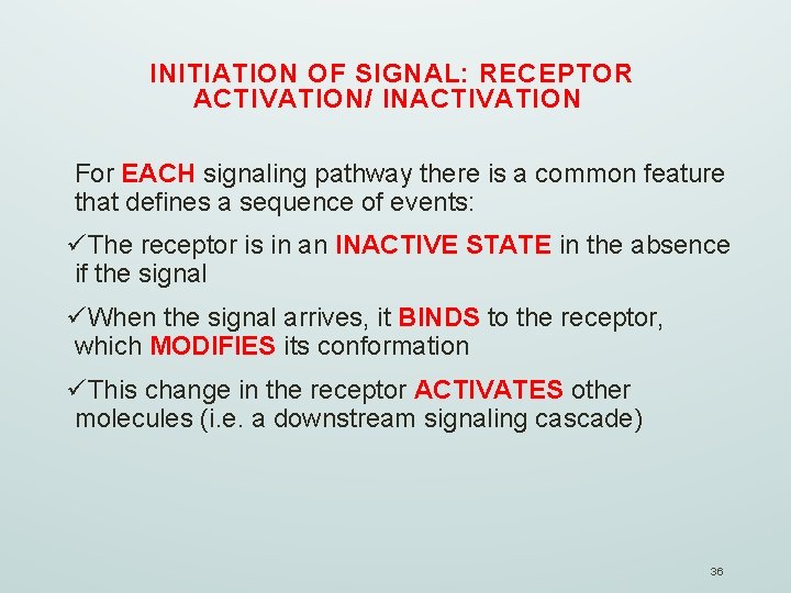INITIATION OF SIGNAL: RECEPTOR ACTIVATION/ INACTIVATION For EACH signaling pathway there is a common
