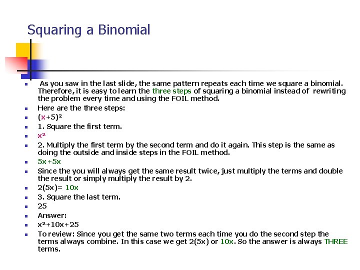 Squaring a Binomial n n n n As you saw in the last slide,