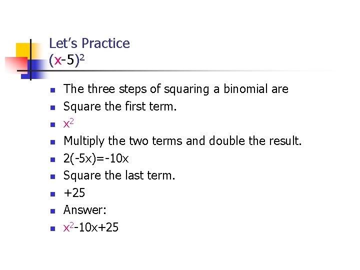 Let’s Practice (x-5)2 n n n n n The three steps of squaring a