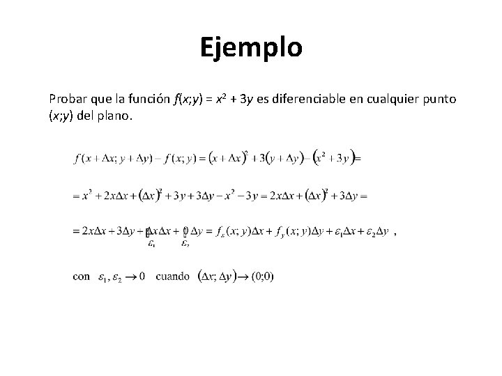 Ejemplo Probar que la función f(x; y) = x 2 + 3 y es