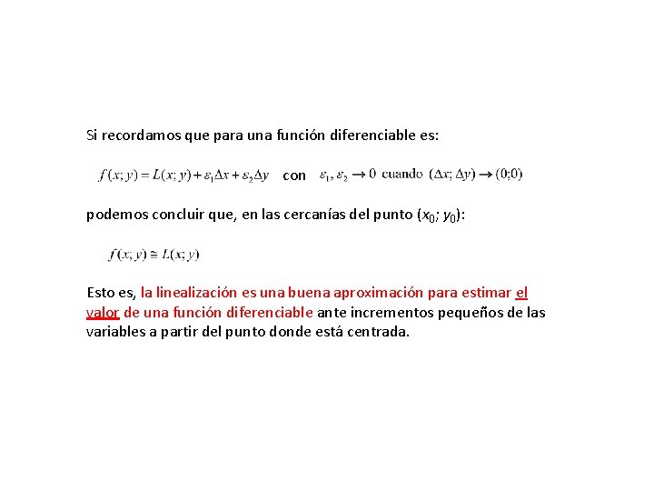 Si recordamos que para una función diferenciable es: con podemos concluir que, en las