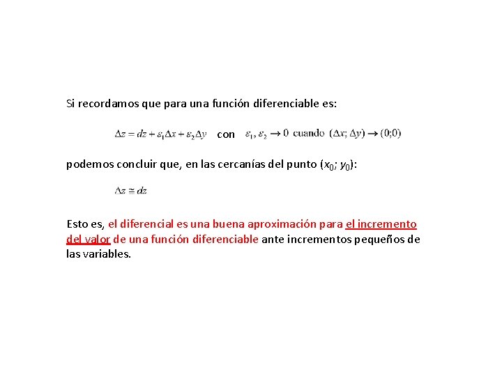 Si recordamos que para una función diferenciable es: con podemos concluir que, en las