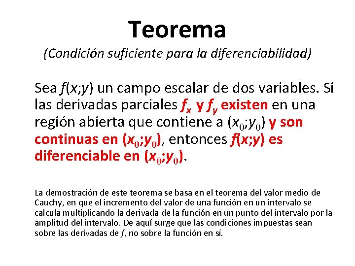 Teorema (Condición suficiente para la diferenciabilidad) Sea f(x; y) un campo escalar de dos