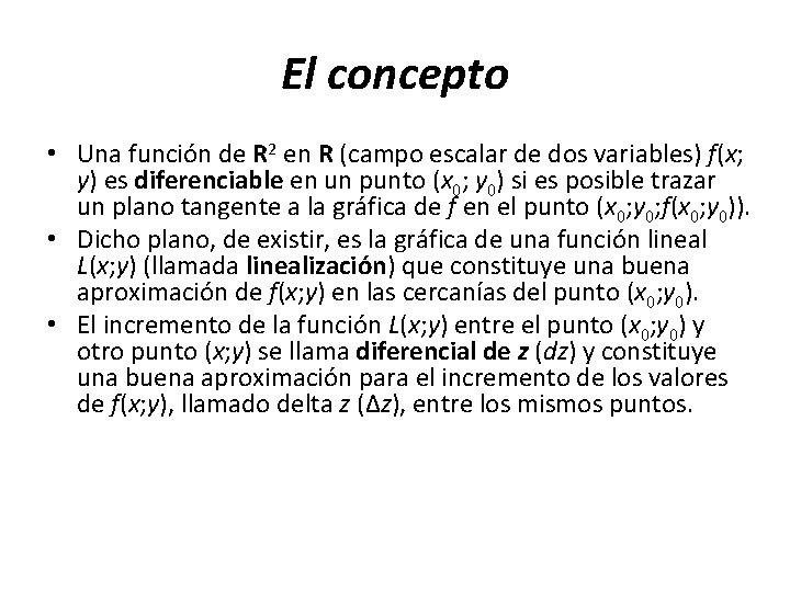 El concepto • Una función de R 2 en R (campo escalar de dos