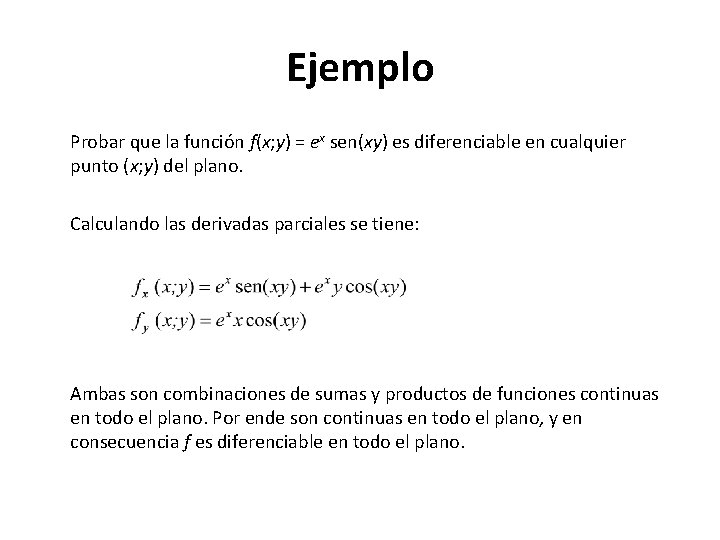 Ejemplo Probar que la función f(x; y) = ex sen(xy) es diferenciable en cualquier