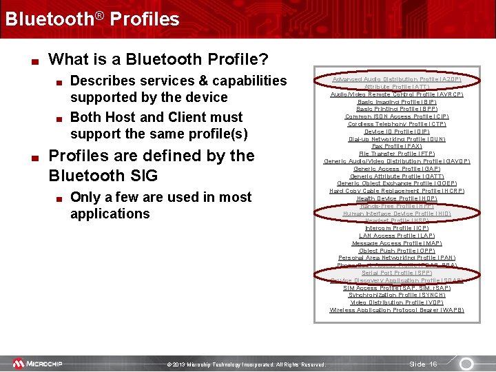 Bluetooth® Profiles What is a Bluetooth Profile? Describes services & capabilities supported by the