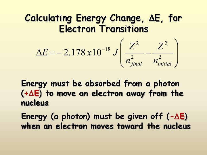 Calculating Energy Change, E, for Electron Transitions Energy must be absorbed from a photon