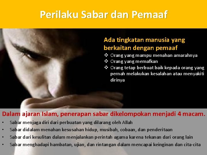 Perilaku Sabar dan Pemaaf Ada tingkatan manusia yang berkaitan dengan pemaaf v Orang yang