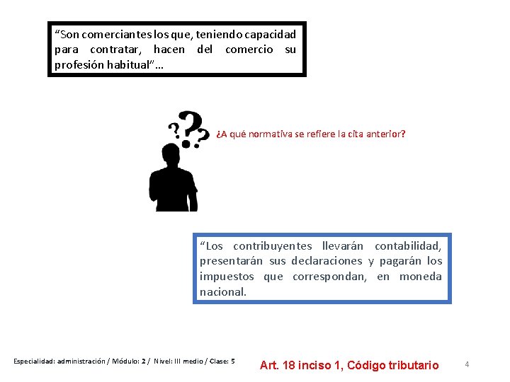 “Son comerciantes los que, teniendo capacidad para contratar, hacen del comercio su profesión habitual”…