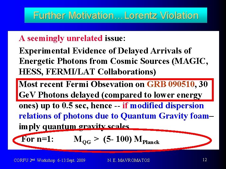 Further Motivation…Lorentz Violation v. A seemingly unrelated issue: v Experimental Evidence of Delayed Arrivals