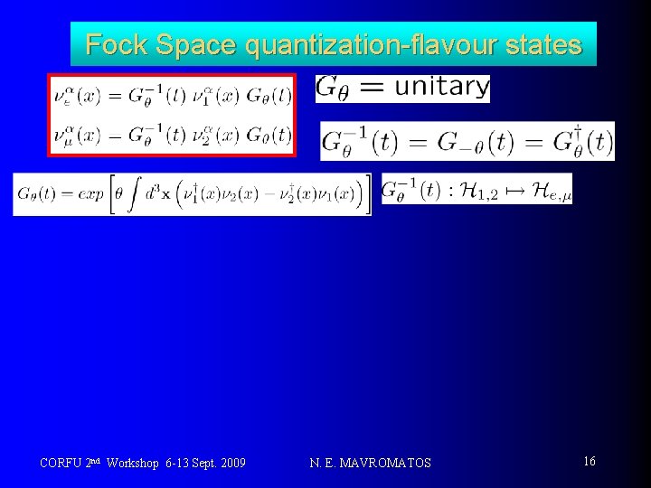 Fock Space quantization-flavour states CORFU 2 nd Workshop 6 -13 Sept. 2009 N. E.