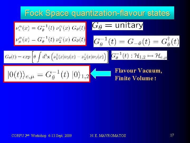 Fock Space quantization-flavour states Flavour Vacuum, Finite Volume ! CORFU 2 nd Workshop 6