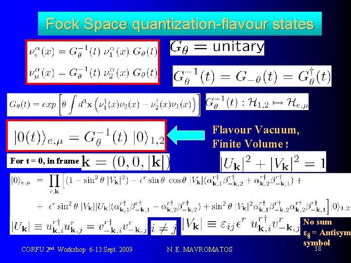 Fock Space quantization-flavour states Flavour Vacuum, Finite Volume ! For t = 0, in