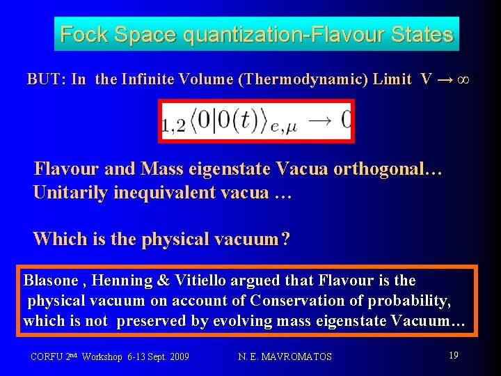 Fock Space quantization-Flavour States BUT: In the Infinite Volume (Thermodynamic) Limit V → ∞