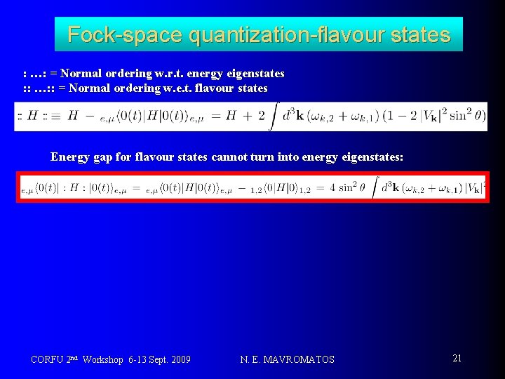 Fock-space quantization-flavour states : …: = Normal ordering w. r. t. energy eigenstates :