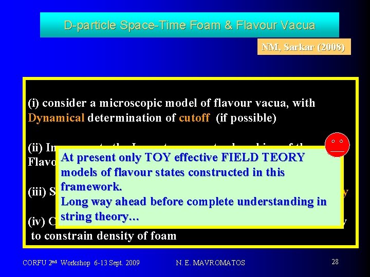 D-particle Space-Time Foam & Flavour Vacua NM, Sarkar (2008) (i) consider a microscopic model