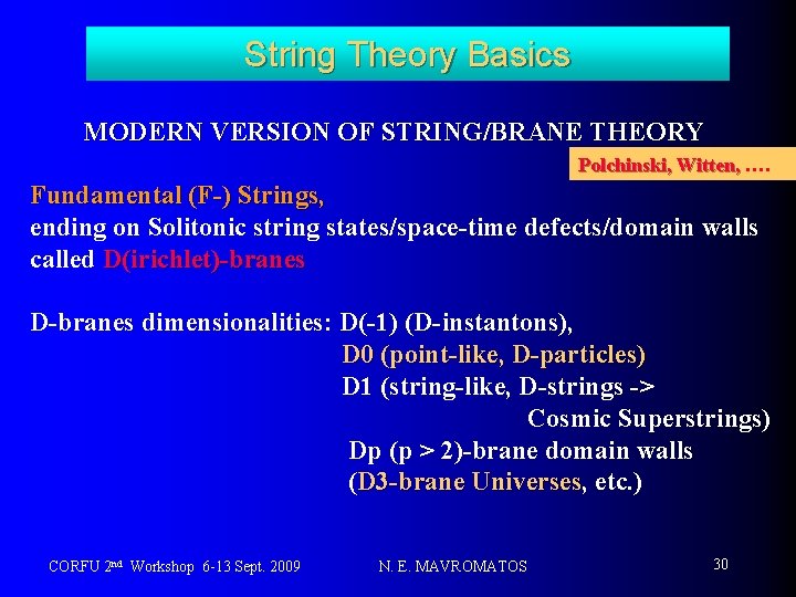 String Theory Basics MODERN VERSION OF STRING/BRANE THEORY Polchinski, Witten, …. Fundamental (F-) Strings,