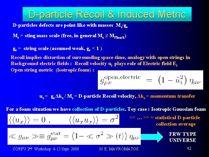 D-particle Recoil & Induced Metric D-particles defects are point-like with masses Ms/gs Ms =